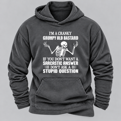 I'm A Cranky Grumpy Old BASTARD If You Don't Want A Sarcastic Answer Don't Ask A Stupid Question Graphic Hoodie