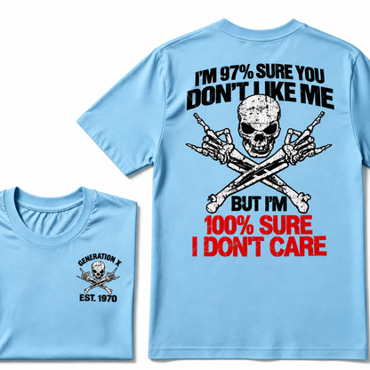 Custom Year I'm 97% Sure You Don't Like Me But I am 100% Sure I Don’t Care Generation X EST. Year T-Shirt
