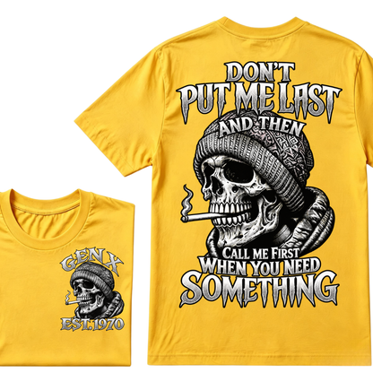 Gen X EST. Year Don't Put Me Last And Then Call Me First When You Need Something Skull T-Shirt