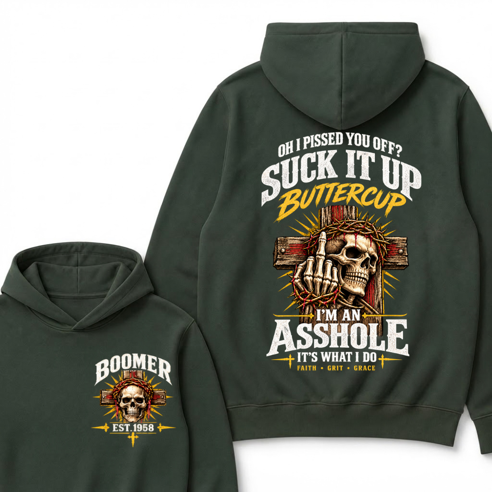 Custom EST.Year Oh I Pissed You Off Suck It Up Buttercup I'M AN ASSHOLE IT'S WHAT I DO Vintage Faith Grit Grace Skeleton Graphic Hoodie