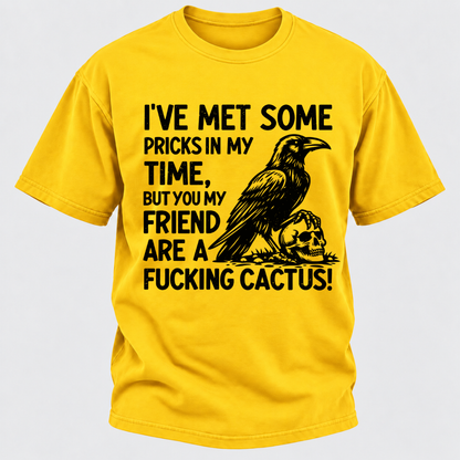 I've Met Some Pricks In My Time But You My Friend Are AFUCKING CACTUS! Skull Graphic T-Shirt