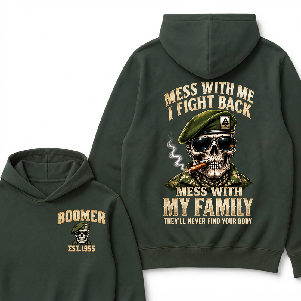 Mess With Me I Fight Back Mess With My Family They’ll Never Find Your Body Boomer Est.Year Hoodie