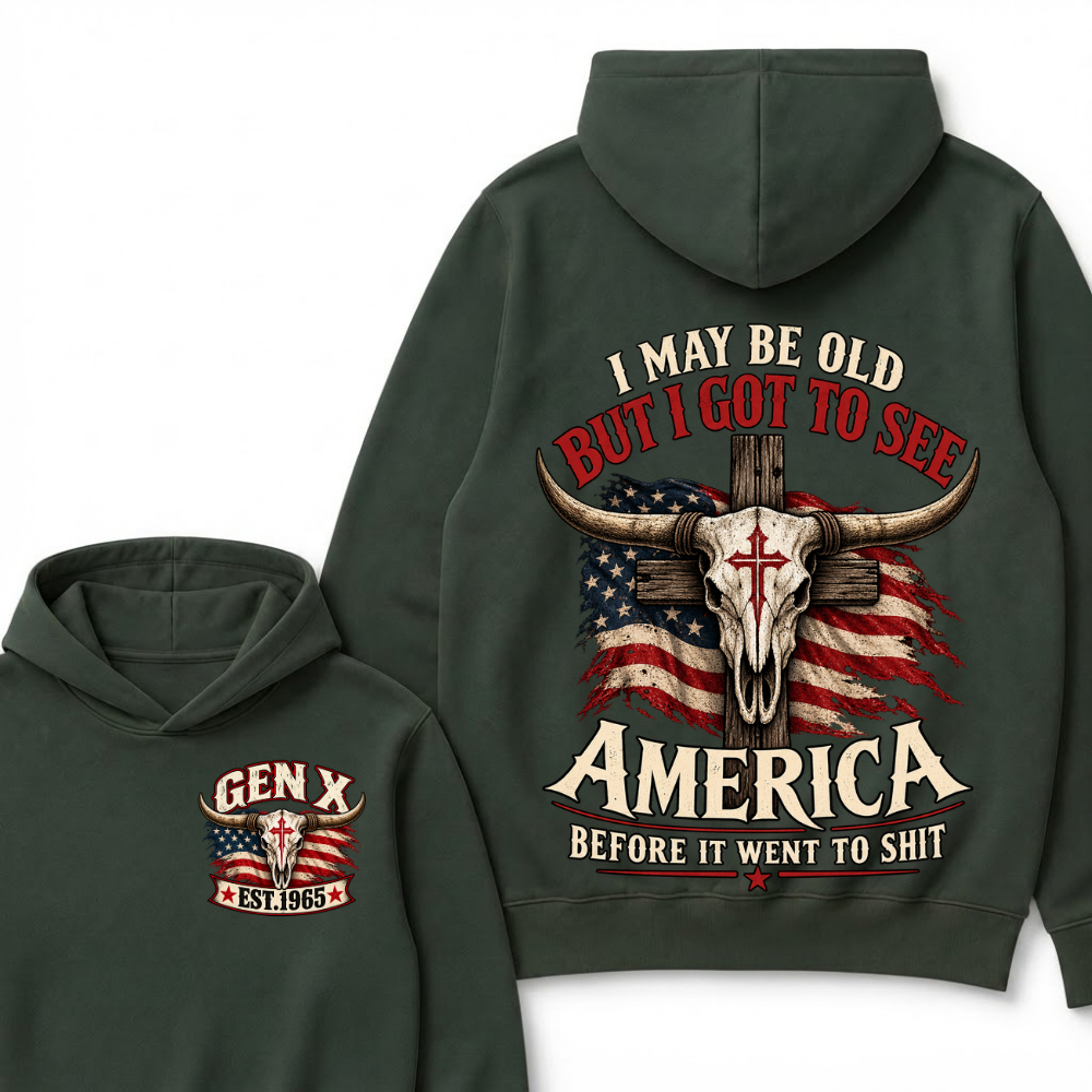 Custom Genx Year "I MAY BE OLD BUT I GOT TO SEE AMERICA" Cool Hoodie