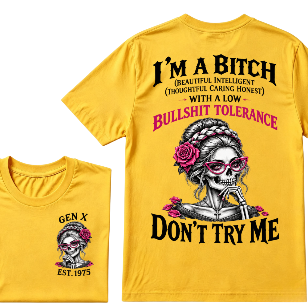 I’m A Bitch With A Low Bullshit Tolerance Don’t Try Me EST.Year Vintage Braided Rose Skull Tee