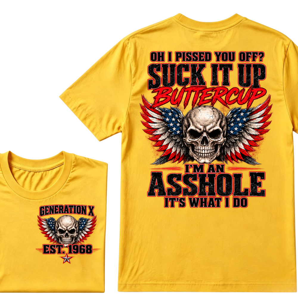 OH I PISSED YOU OFF? SUCK IT UP BUTTERCUP I’M AN ASSHOLE IT’S WHAT I DO Custom Est. Year T-Shirt