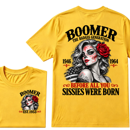 Boomer The Badass Generation 1946 1964 Before All You Sissies Were Born EST.Year Boomer Generation Statement T-Shirt