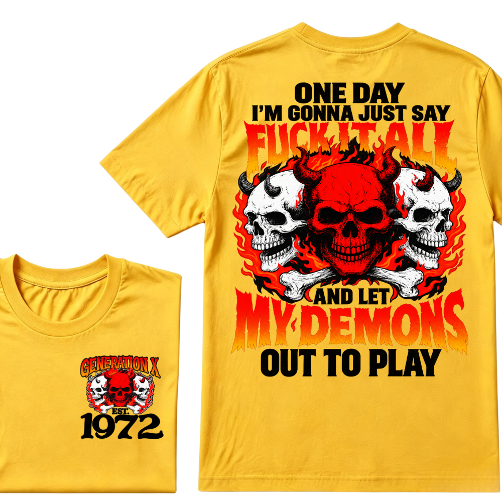 Generation X, EST. Year. One day I'm gonna just say fuck it all and let my demons out to play Tee