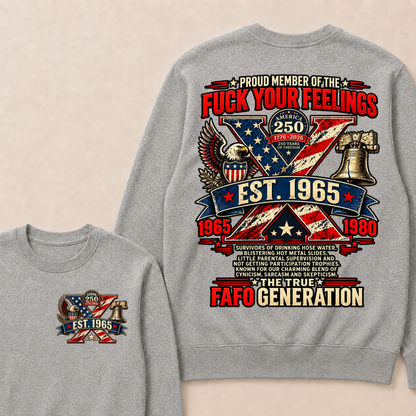 PROUD MEMBER OF THE FUCK YOUR FEELINGS AMERICA 250 1776-2026 250 YEARS OF FREEDOM EST.Year  Sweatshirt