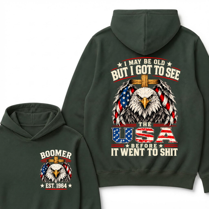 I May Be Old But I Got To See The Usa Before It Went To Shit EST.Year Patriotic Graphic Hoodie