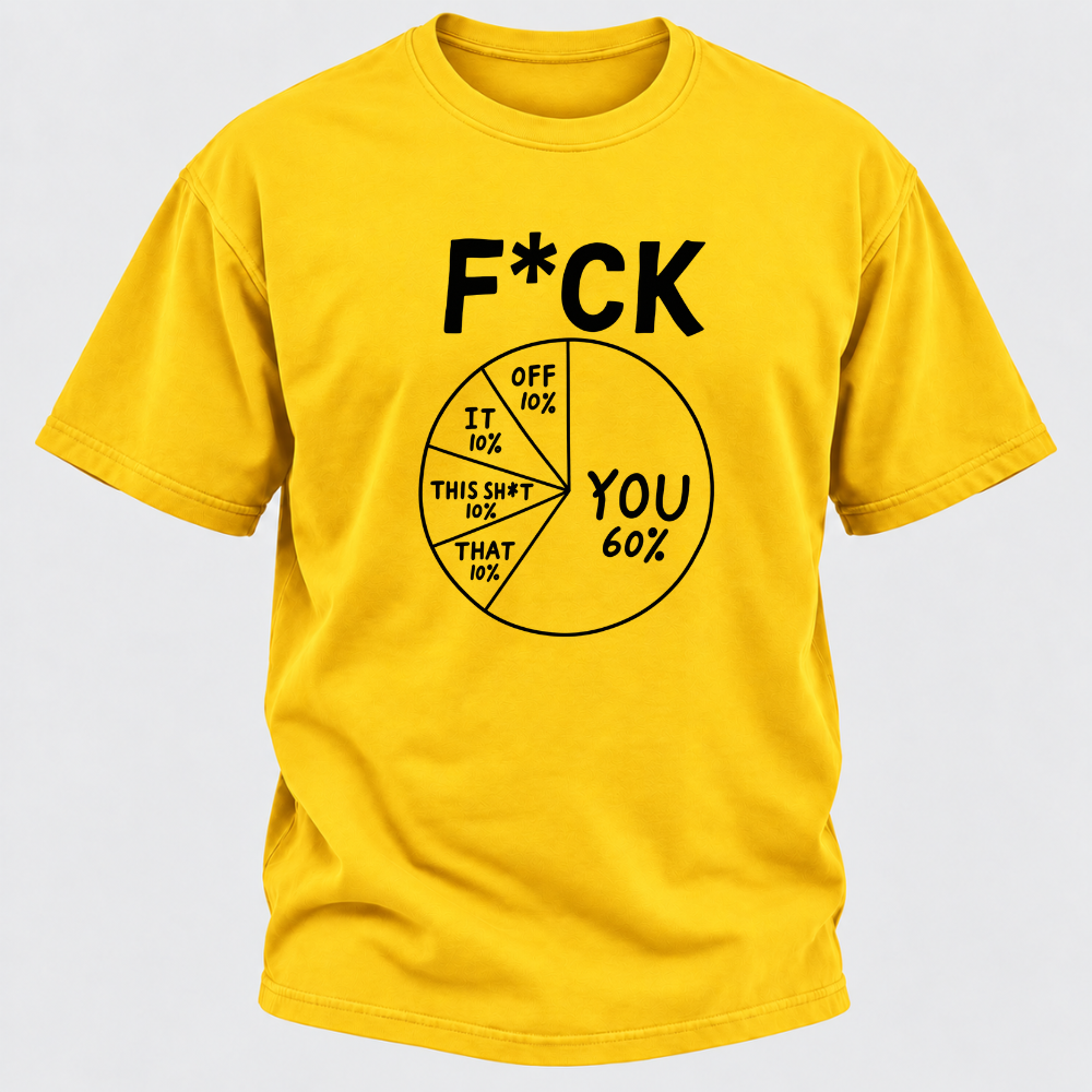 F*ck You 60% Funny Sarcastic Pie Chart Graphic T-Shirt, Humorous Attitude Quote Tee