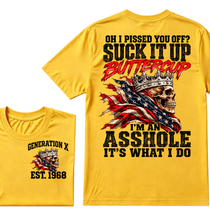 Custom EST.Year OH I PISSED YOU OFF SUCK IT UP BUTTERCUP I’M AN ASSHOLE IT’S WHAT I DO Skull Attitude Graphic Tee