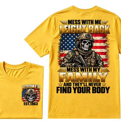 ess With Me I Fight Back Mess With My Family And They’ll Never Find Your Body Boomer Soldier Skull EST. Year T-Shirt
