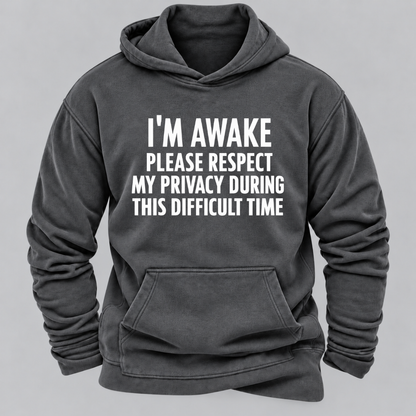 I'm Awake Please Respect My Privacy During This Difficult Time Funny Hoodie
