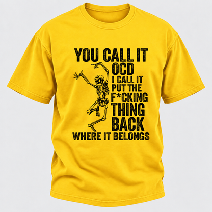 You Call It OCD I Call It Put The F*CKING Thing Back Where It Belongs Funny Dancing Skeleton Graphic T-Shirt