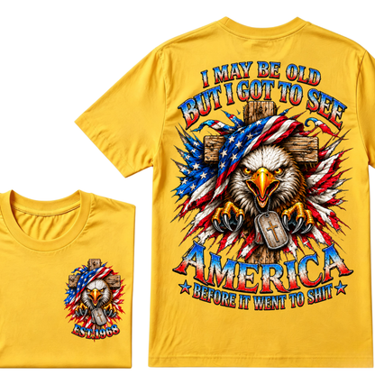 I May Be Old But I Got To See America Before It Went To Shit EST.Year Eagle Cross American Flag Veteran T-Shirt