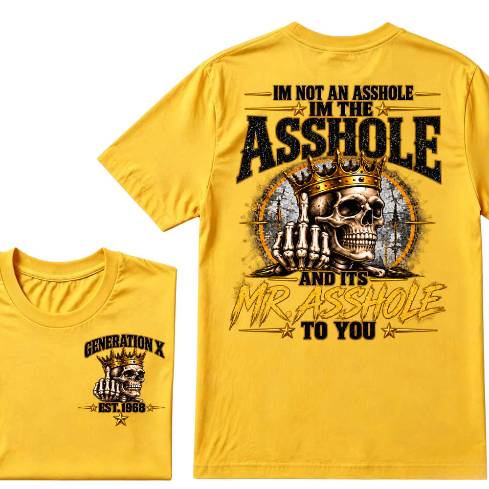 I'm Not An Asshole I'm Mr.Asshole AND ITS MR. ASSHOLE TO YOU Custom Est. Year T-Shirt