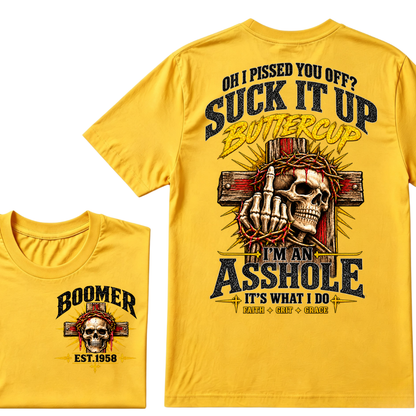 Oh I Pissed You Off Suck It Up Buttercup I'm An Asshole It's What I Do Faith Grit Grace EST.Year T-Shirt