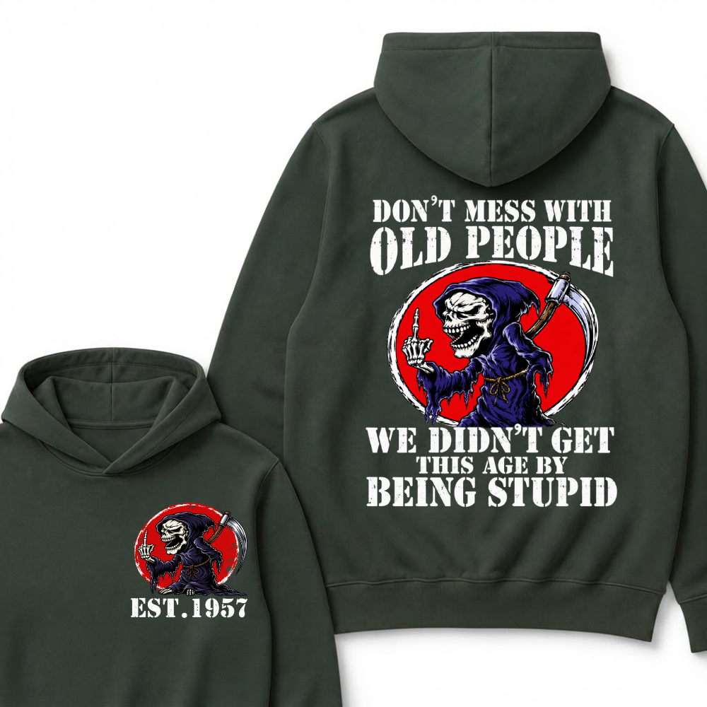 Don’t Mess With Old People We Didn’t Get This Age By Being Stupid EST.Year Vintage Skull Graphic Hoodie