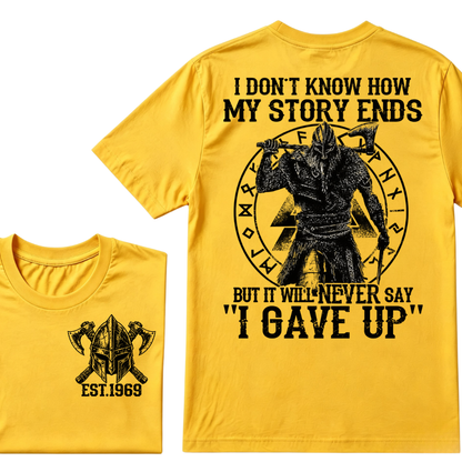 I Don't Know How My Story Ends But It Will Never Say I Gave Up Viking Warrior Rune EST. Year T-Shirt