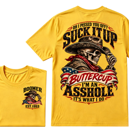 Oh I Pissed You Off? Suck It Up Buttercup I'm An Asshole It's What I Do EST.Year Cowboy Skull Graphic Tee