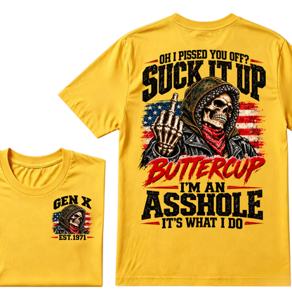 Oh I Pissed You Off? Suck It Up Buttercup I'm An Asshole It's What I Do EST.Year Funny Attitude T-Shirt