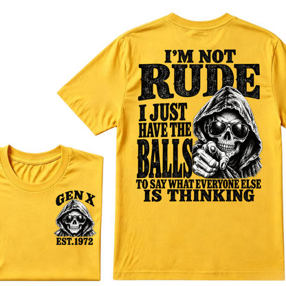 Gen X EST. Year I'm Not Rude I Just Have The Balls To Say What Everyone Else Is Thinking T-Shirt