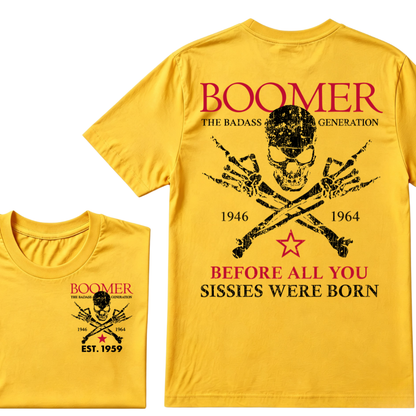 BOOMER The Badass Generation Before All You Sissies Were Born Custom EST.Year T-shirts