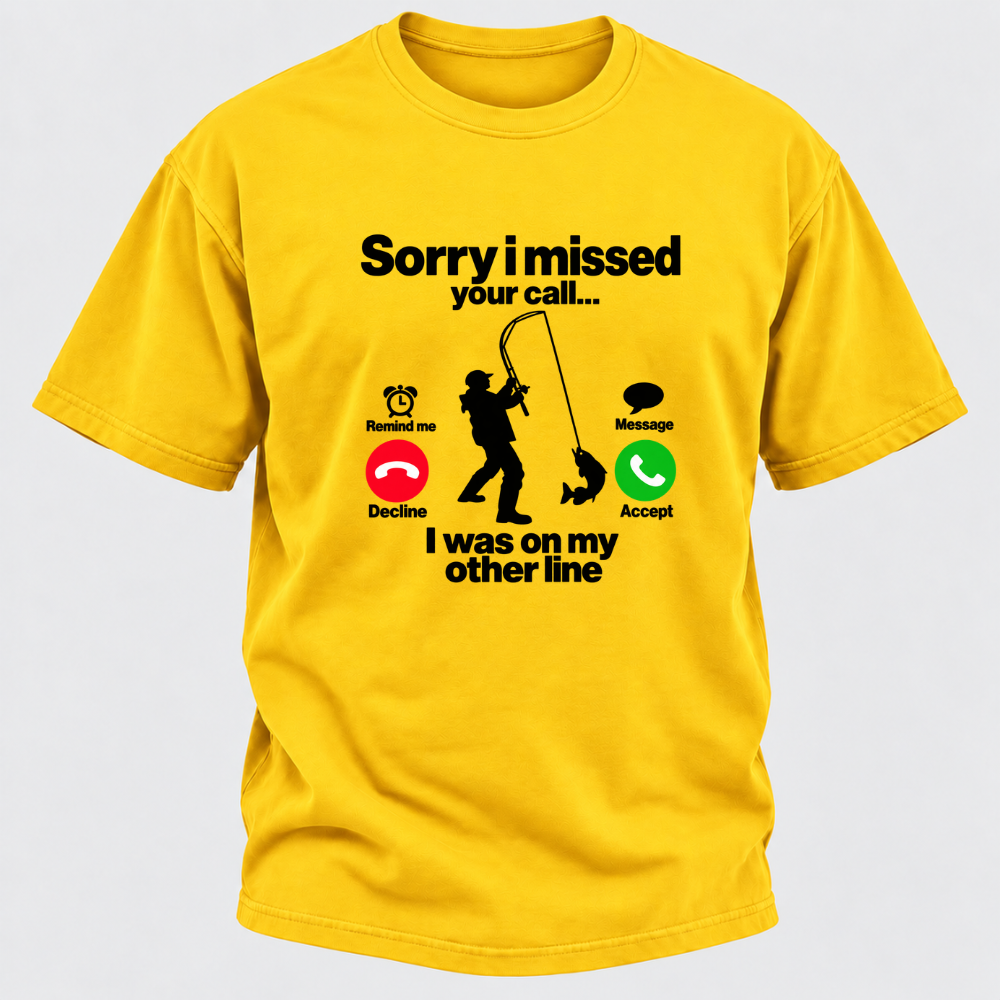 Sorry I Missed Your Call I Was On My Other Line Funny Fishing Graphic T-Shirt