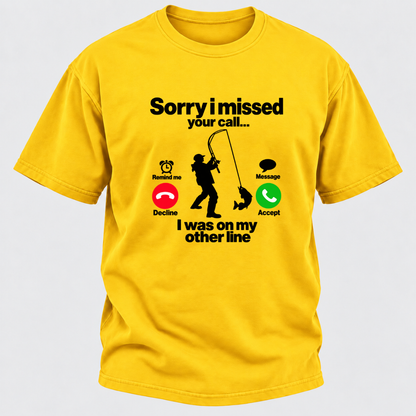 Sorry I Missed Your Call I Was On My Other Line Funny Fishing Graphic T-Shirt