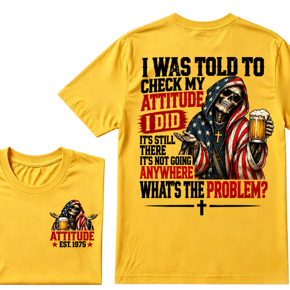 I Was Told To Check My Attitude American Flag Skeleton Beer Cross EST.Year Double Sided Print T?Shirt