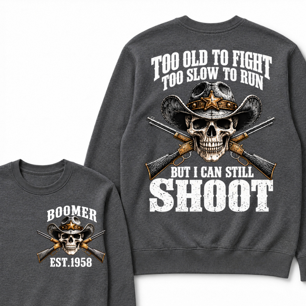 Too Old To Fight Too Slow To Run But I Can Still Shoot Cowboy Skull Graphic EST.Year Sweatshirt