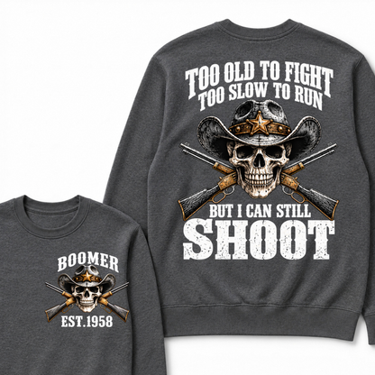 Too Old To Fight Too Slow To Run But I Can Still Shoot Cowboy Skull Graphic EST.Year Sweatshirt