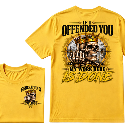 If I Offended You My Work Here Is Done Custom Est. Year Sarcastic Graphic T-Shirt