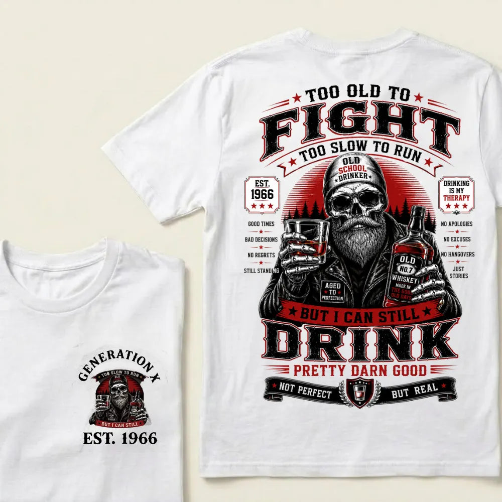Custom EST.Year Too Old To Fight Too Slow To Run But I Can Still Drink Old School Drinker Graphic T-Shirt