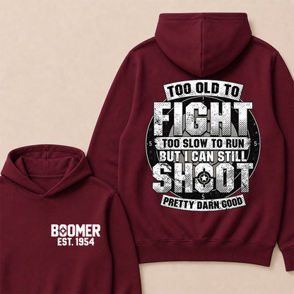 Custom EST.Year Too Old To Fight Too Slow To Run But I Can Still Shoot Pretty Darn Good Graphic Hoodie