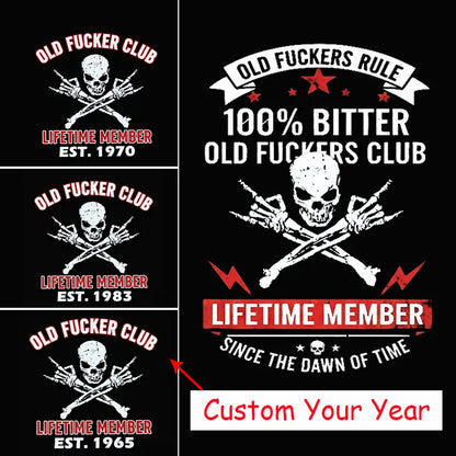 Custom Year Old Fuckers Club Lifetime Member Apparel