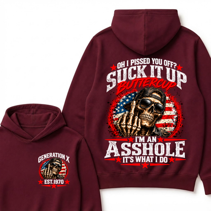 Oh I Pissed You Off? Sick It Up Buttercup I'm An Asshole It's What I Do Generation X Est.Year Hoodie