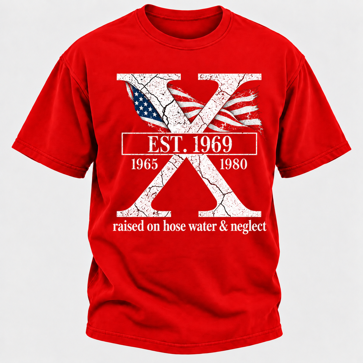 Custom GEN X Year Raised On Hose Water And Neglect USA FLAG T-Shirts