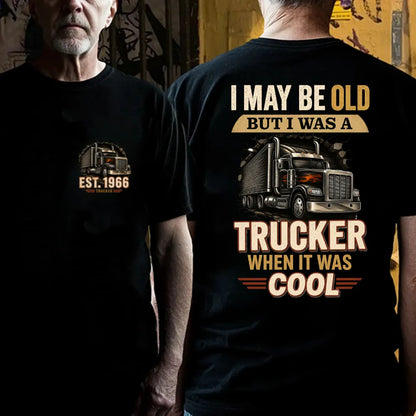 Custom EST.Year I May Be Old But I Was A Trucker When It Was Cool Classic Truck Graphic T-Shirt