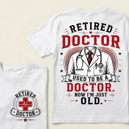 Retired Doctor Attitude T-Shirt | "Used to Be a Doctor" Edition