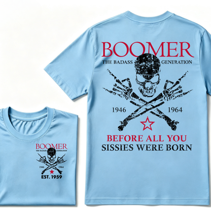 BOOMER The Badass Generation Before All You Sissies Were Born Custom EST.Year T-shirts