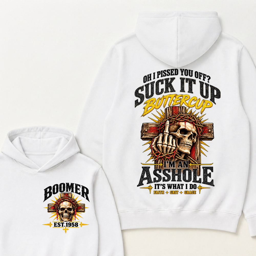 Custom EST.Year Oh I Pissed You Off Suck It Up Buttercup I'M AN ASSHOLE IT'S WHAT I DO Vintage Faith Grit Grace Skeleton Graphic Hoodie