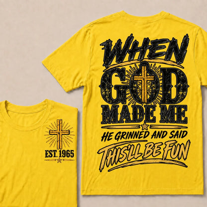 When God Made Me He Grinned And Said This'll Be Fun Custom Your Year T-shirt