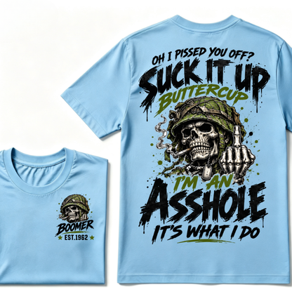 Oh I Pissed You Off? Suck It Up Buttercup I'm An Asshole It's What I Do EST.Year Military Soldier Skull Tee