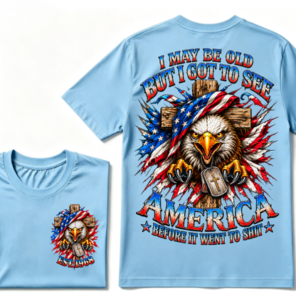 I May Be Old But I Got To See America Before It Went To Shit EST.Year Eagle Cross American Flag Veteran T-Shirt