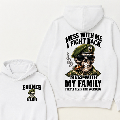 Mess With Me I Fight Back Mess With My Family They’ll Never Find Your Body Boomer Est.Year Hoodie