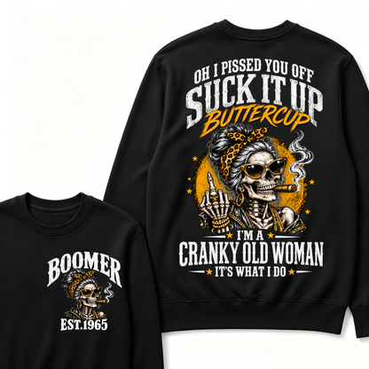 Oh I Pissed You Off Suck It Up Buttercup I'm A Cranky Old Woman EST.Year Vintage Cranky Old Woman Sweatshirt