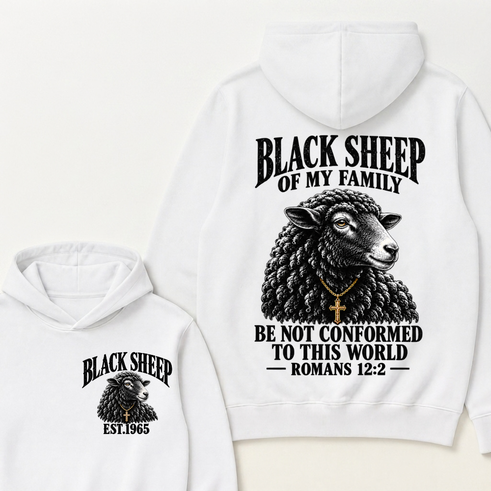 Black Sheep Of My Family Be Not Conformed To This World Romans 12:2 EST.Year Christian Sheep Hoodie