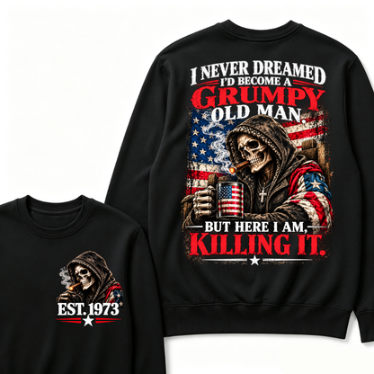 I Never Dreamed I’d Become A Grumpy Old Man But Here I Am Killing It EST.Year Patriotic Vintage Graphic Sweatshirt