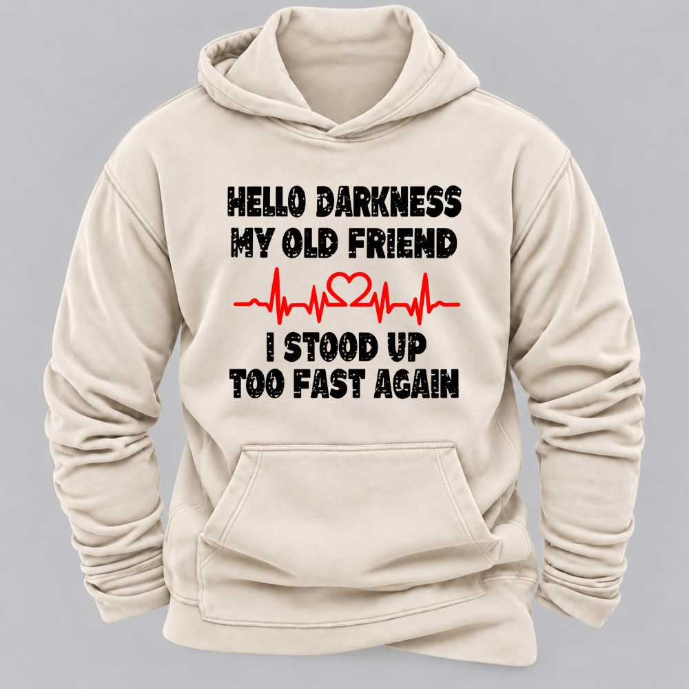 Hello Darkness My Old Friend I Stood Up Too Fast Again Funny Heartbeat Graphic Hoodie